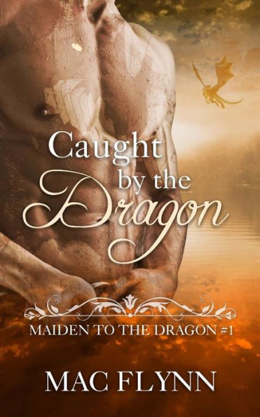 Caught By the Dragon: Maiden to the Dragon, Book 1 (Dragon Shifter Romance)
