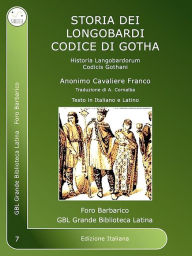 Title: Storia Dei Longobardi Codice di Gotha: Historia Langobardorum Codicis Gothani, Author: Anonimo Cavaliere Franco