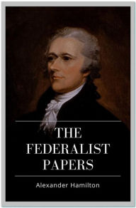 Title: The Federalist Papers, Author: Alexander Hamilton