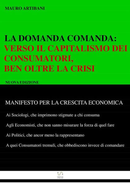 La domanda comanda:: Verso il Capitlismo dei Consumatori, ben oltre la crisi