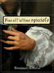 Title: Fino all'ultimo spicciolo: Il Purgatorio nelle testimonianze dei santi, Author: Devozionale Cattolico