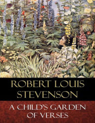 Title: A Child's Garden of Verses: Illustrated, Author: Robert Louis Stevenson