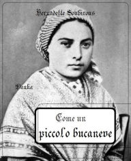 Title: Come un piccolo bucaneve, Author: Bernadette Soubirous