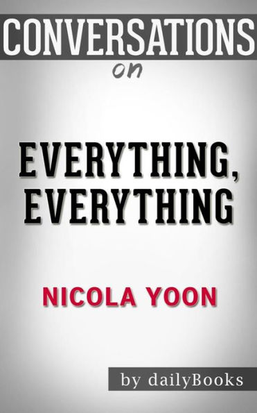 Everything, Everything: by Nicola Yoon Conversation Starters