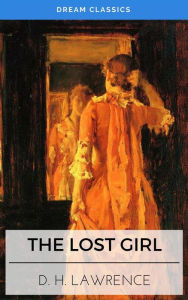 Title: The Lost Girl (Dream Classics), Author: D. H. Lawrence