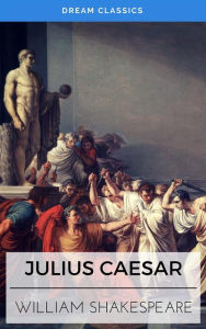 Title: Julius Caesar (Dream Classics), Author: William Shakespeare