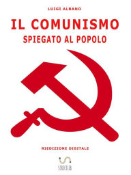 Title: il comunismo spiegato al popolo, Author: Luigi Albano