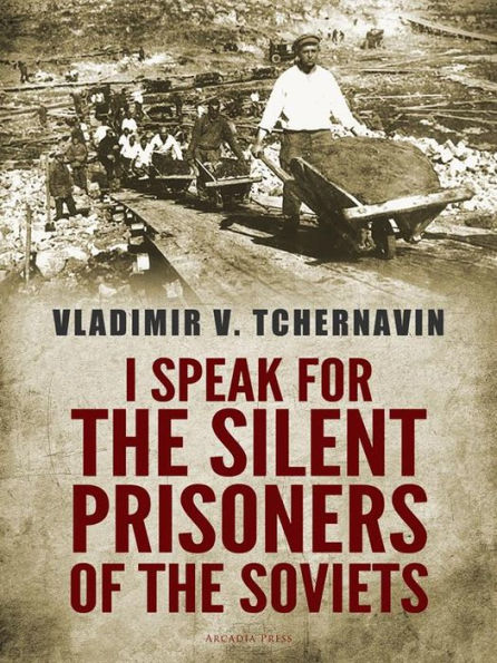 I Speak for the Silent Prisoners of the Soviets