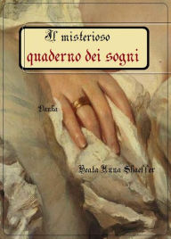 Title: Il misterioso quaderno dei sogni, Author: Beata Anna Shaeffer