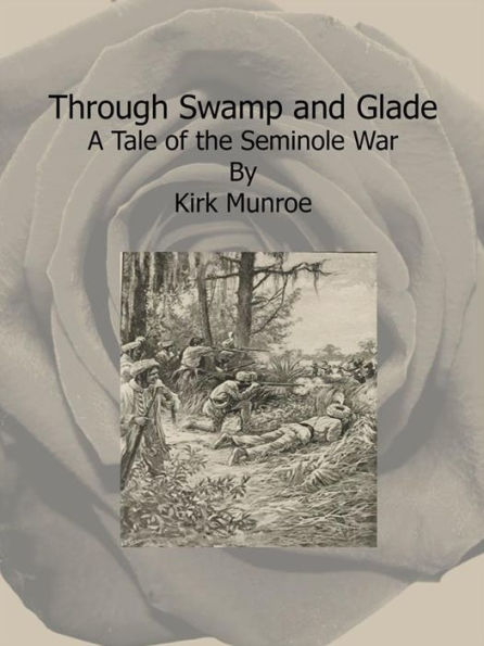 Through Swamp and Glade: A Tale of the Seminole War