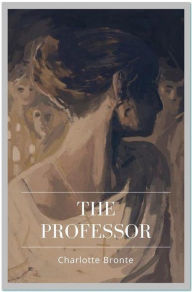 Title: The Professor, Author: Charlotte Brontë