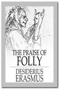 Title: The Praise of Folly, Author: Desiderius Erasmus