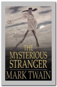 Title: The Mysterious Stranger, Author: Mark Twain