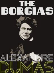 Title: The Borgias, Author: Alexandre Dumas