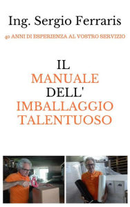 Title: Il manuale dell'imballaggio talentuoso, Author: Sergio Ferraris