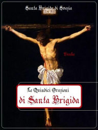 Title: Le Quindici Orazioni di Santa Brigida, Author: Santa Brigida di Svezia