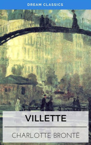 Title: Villette (Dream Classics), Author: Charlotte Brontë