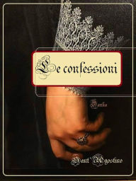 Title: Le confessioni di Sant'Agostino, Author: Sant' Agostino