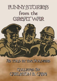 Title: FUNNY STORIES from the GREAT WAR - Trench humour, Pranks and Jokes during WWI, Author: Anon E. Mouse