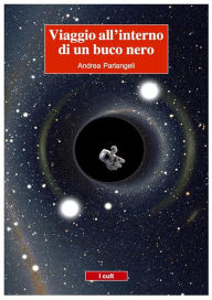 Title: Viaggio all'interno di un buco nero, Author: Andrea Parlangeli