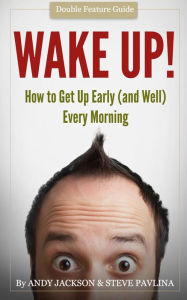 Title: Wake Up!: Get Up Early (and Well) Every Morning, Author: Andy Jackson