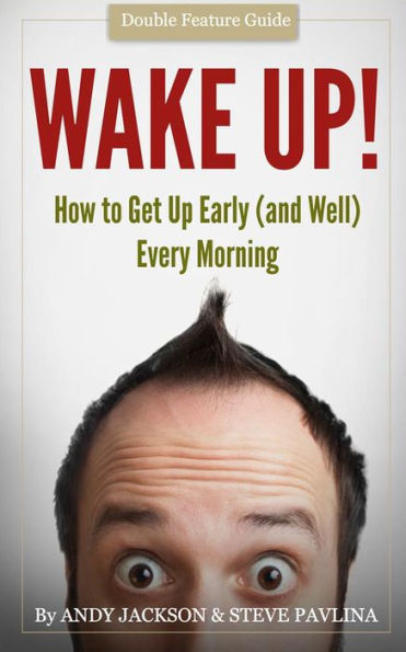 Wake Up!: Get Up Early (and Well) Every Morning