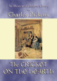 Title: THE CRICKET ON THE HEARTH - An illustrated children's story by Charles Dickens, Author: Charles Dickens