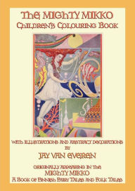 Title: THE MIGHTY MIKKO Children's Coloring Book: Color in the Abstract illustrations of Jay van Everen, Author: John Halsted
