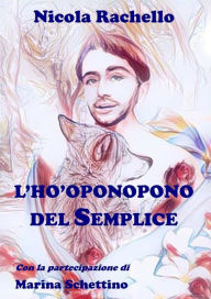 Title: L'Ho-oponopono del Semplice, Author: NICOLA RACHELLO