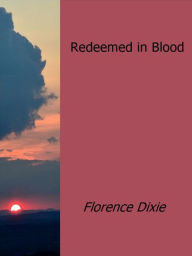 Title: Redeemed in Blood, Author: Florence Dixie