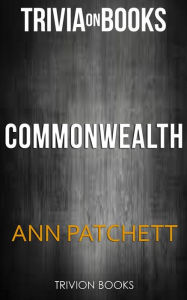 Title: Commonwealth By Ann Patchett (Trivia-On-Books), Author: Trivion Books