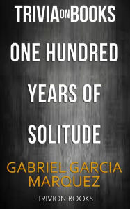 Title: One Hundred Years Of Solitude by Gabriel Garcia Marquez (Trivia-On-Books), Author: Trivion Books