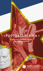 Title: Footballslavia, Author: Danilo Crepaldi