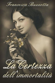 Title: La certezza dell'Immortalità: Veronica Palermo, Author: Francesca Buzzotta