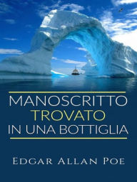 Title: Manoscritto trovato in una bottiglia, Author: Edgar Allan Poe