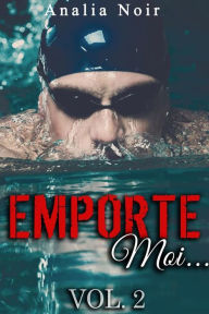 Title: Emporte-Moi... (Vol. 2): Le Nageur au Corps de Rêve, Author: Analia Noir