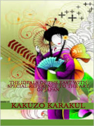 Title: The ideals of the East - with special reference to the art of Japan, Author: Kakuzo Okakura