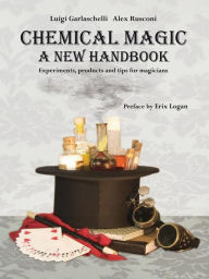 Title: Chemical Magic: A New Handbook, Author: Alex Rusconi