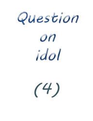 Title: question on idol (4), Author: Farah solomon