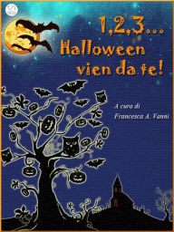 Title: 1 2 3 Halloween vien da te, Author: Francesca A. Vanni