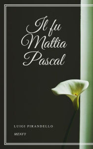 Title: Il fu Mattia Pascal, Author: Luigi Pirandello