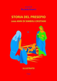 Title: Storia del Presepio: 2000 anni di simboli cristiani, Author: Riccardo Roversi