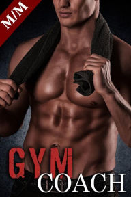 Title: Gym Coach (Nouvelle Érotique MM, Première Fois, Tabou, Gay M/M), Author: dominique adam