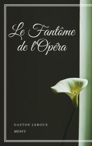 Title: Le Fantôme de l'Opéra, Author: Gaston Leroux