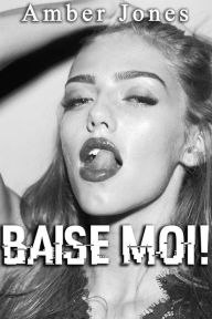 Title: BAISE MOI !: Nouvelle Érotique, HARD, Tabou), Author: Amber Jones