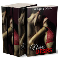 Title: Noirs Désirs L'INTEGRALE: Mon nom importe peu., Author: Analia Noir