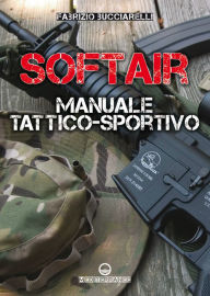 Title: Softair: Manuale tattico-sportivo, Author: Fabrizio Bucciarelli