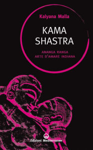 Title: Kama Shastra: Ananga Ranga arte d'amare indiana, Author: Kalyana Malla