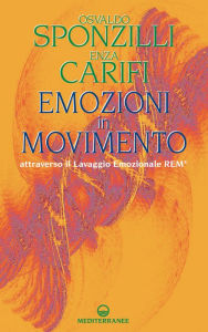 Title: Emozioni in Movimento: attraverso il Lavaggio Emozionale REM, Author: Osvaldo Sponzilli