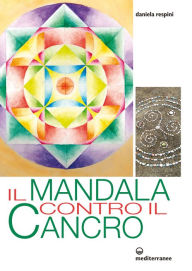 Title: Il Mandala contro il cancro, Author: Daniela Respini